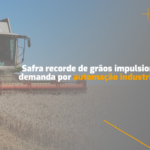 Safra recorde de grãos impulsiona demanda por automação industrial